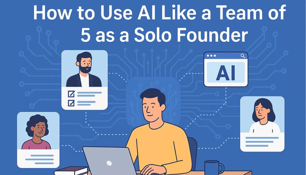 Maximizing Your Solo Business: How to Use AI as a Team of 5
