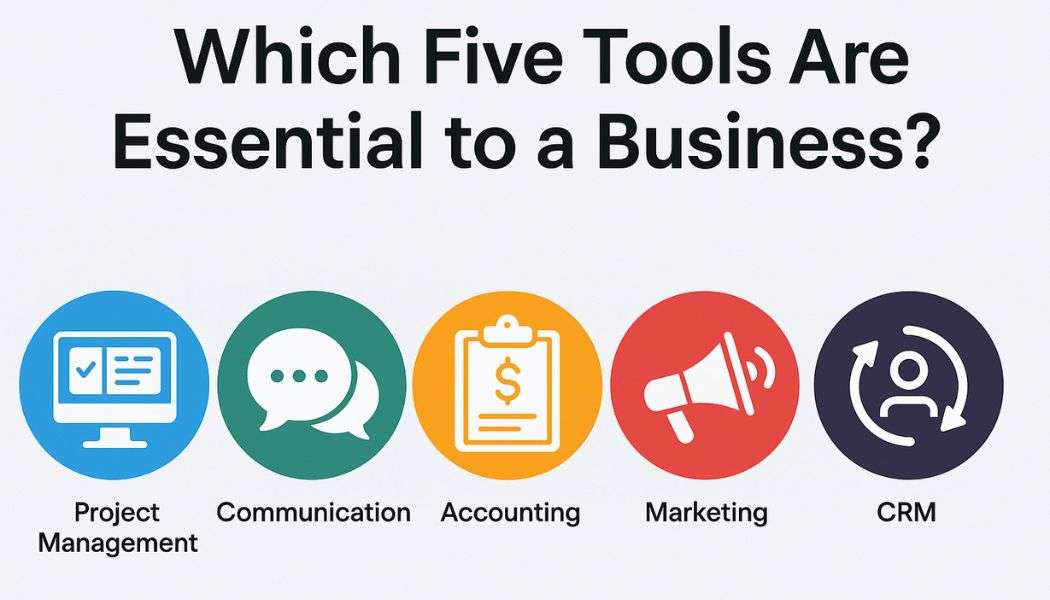 The Top Five Essential Tools Every Business Needs for Success