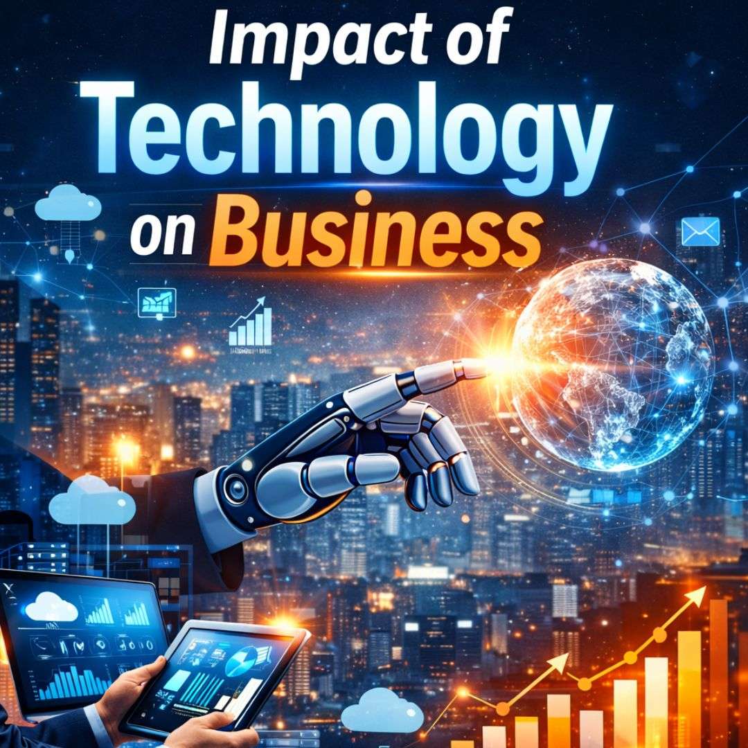 Impact of Technology on Business: Growth, IT & Digital Transformation